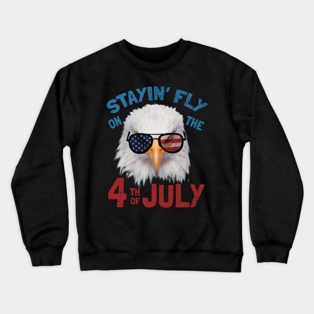 Stayin Fly On The Fourth Of July - Funny Independence Day Saying Crewneck Sweatshirt by SOF1AF